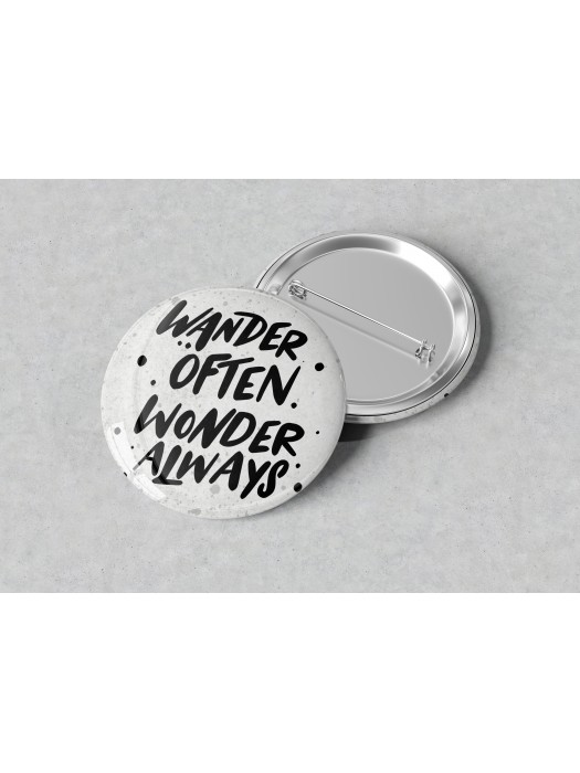 Значка с надпис Wander often wonder always